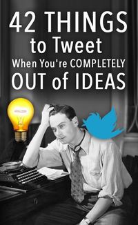 42 Things to Tweet When You're COMPLETELY Out of Ideas #Twitter #TwitterMarketing #TwitterTips