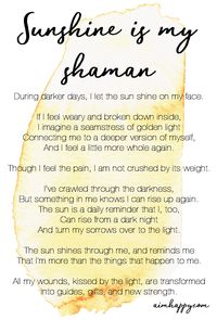 This is a positive affirmation to step into the light, to literally and figuratively let the sunshine sink into your soul, when you're having a tough time pulling yourself through the darkness. In fact, the sun has never stopped shining on you; the light will always fill the broken edges of your humanness when you turn the wounds over to it.