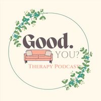 Anxiety with Sam Southard, MHC-LP - "Good. You?" Therapy Podcast | Podcast on Spotify