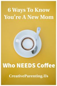 6 Ways To Know You're A New Mom Who NEEDS Coffee -