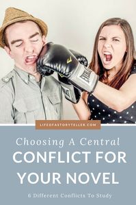CHOOSING A CENTRAL CONFLICT FOR YOUR NOVEL | Life Of A Storyteller
