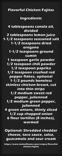 4 tsp canola oil, divided 2 tablespoons lemon juice 1-1/2 teaspoons seasoned salt 1-1/2 tsp dried oregano 1-1/2 tsp ground cumin 1 tsp garlic powder 1/2 tsp chili powder 1/2 tsp paprika 1/2 tsp crushed red pepper flakes, optional 1-1/2 pounds boneless skinless chicken breast, cut into thin strips 1/2 medium sweet red pepper, julienned 1/2 medium green pepper, julienned 4 green onions, thinly sliced 1/2 cup chopped onion 6 flour tortillas (8 inches), warmed #fajitas #chickenfajitas