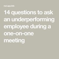 14 questions to ask an underperforming employee during a one-on-one meeting