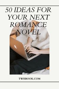 read this ideas of romance story ideas and write your next novel from scratchtw