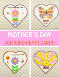 Mother's Day Coloring Heart Cards - Non-Toy Gifts. Handmade cards preschoolers and older kids can make for mom, mum or grandma. Mom, you are my sunshine card, Mom, you make my heart flutter card, If mommies were flowers, I would pick you card and Mom, your love makes me bloom #mothersdaycardsforkids #moethersdayheartcards #handmadecardsformom #handmadecardsforgrandma