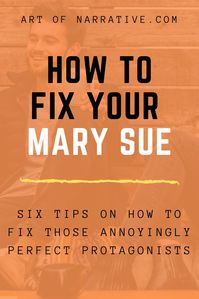 Learn how to fix your boring “Mary Sue” or “Gary Stu” characters with these six helpful tips on how to create an interesting and dynamic protagonist.