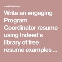 Write an engaging Program Coordinator resume using Indeed's library of free resume examples and templates. Customized samples based on the most contacted Program Coordinator resumes from over 100 million resumes on file.