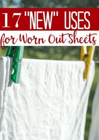 Do you have old sheets lying around? Who doesn't? These 17 "new" uses for worn out sheets will have you looking at them in a different light...and maybe saving a buck or two in the process!