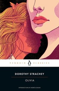 <b>"I read <i>Olivia</i> many, many times, bought it for many of my friends, and consider it the inspiration for <i>Call Me by Your Name</i>." --André Aciman<br><br>"Perfectly captures the breathless excitement of adolescent passion." --Sarah Waters, bestselling author of <i>Fingersmith</i> and <i>Tipping the Velvet</i><br><br>The classic novel about a teenage girl's infatuation with her headmistress at a boarding school in nineteenth-century Paris<br><br>A Penguin Classic</b><br><br>A groundbre