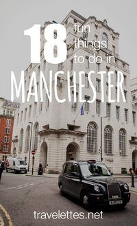 18 Fun Things to Do in Manchester
