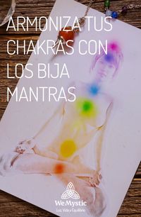 Los bija mantras son aquellas sílabas de la lengua sánscrita consideradas sagradas, debido a que el sonido que producen resuena con la vibración de los chakras (centros energéticos de poder).