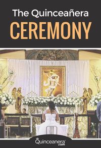 The Quinceañera Ceremony