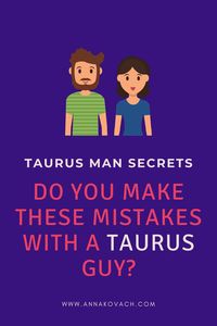 Let’s admit, nobody is perfect, at least all of the time. And there are some things that can easily ruin any relationship, but let us see what are the key components of female behavior that can crash the chances with the Taurus man.