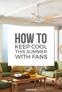 Learn How to Keep Cool This Summer with Fans | Del Mar Fans & Lighting