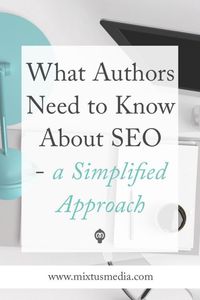 What authors need to know about SEO - Book Marketing, authors, author websites, SEO, book promotion