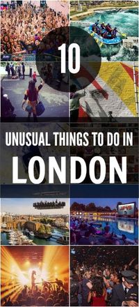 10 Unusual Things to Do in London, England.