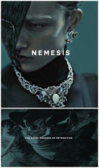 Nemesis was the goddess of divine retribution and revenge in Greek mythology. She was born the daughter of Nyx and Erebus, while in some versions she is said to be the daughter of Zeus or Oceanus. She was considered the equivalent of divine retribution and was the personification of equilibrium being dealt out within mortals to ensure that happiness and unhappiness came in equal amounts.: