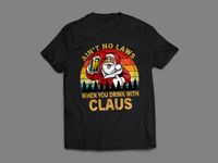 Ain’t No Laws When You Drink With Claus Funny Vintage T-Shirt Gift For Men Women & Kids