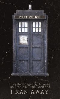 I wanted to see the universe so I stole a Time Lord and I ran away.