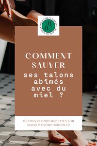 Comment soigner ses talons abîmés de manière naturelle et simple ? La solution : le miel. Retrouvez la recette sur notre site internet Maison Chardin
