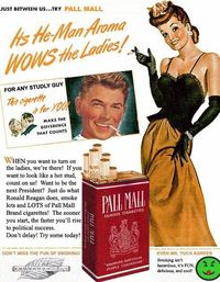 And how do you wow the ladies? Just smoke lots and LOTS of Pall Malls, just like Reagan.