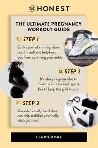 Mamas - whether you're in your 1st trimester, 2nd or even 3rd, staying active while pregnant is great for you and your little babe (with your Doc's approval of course!). To keep a consistent, active routine, we've compiled the ultimate workout guide for a happy, healthy pregnancy. Check out our pregnancy workout tips on the Honest® blog here. As always, discuss your options with your doctor and get clearance before starting any kind of activity with a baby on board.