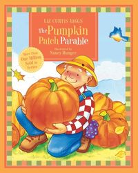 Buy The Pumpkin Patch Parable by Liz Curtis Higgs and Read this Book on Kobo's Free Apps. Discover Kobo's Vast Collection of Ebooks and Audiobooks Today - Over 4 Million Titles!