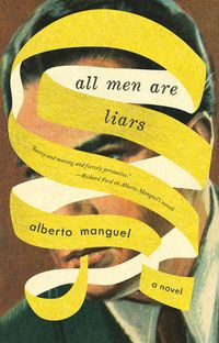 All Men Are Liars by Alberto Manguel: 9781594488351 | PenguinRandomHouse.com: Books