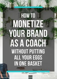 How to monetize your brand as a coach (without putting all your eggs in one basket). Hint: This is all about incorporating courses, books, passive income, workbooks, group coaching and more.