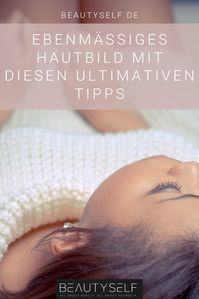 Ebenmäßiges Hautbild mit diesen ultimativen Tipps #hautpflege #skincare #tipps #falten #trockenehaut #gesichtspflege #gesicht
