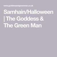 Samhain/Halloween | The Goddess & The Green Man