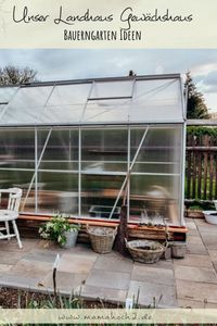 Unser Landhaus Gewächshaus DIY - Garten selbstgemacht ⋆ Mamahoch2