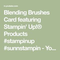 Blending Brushes Card featuring Stampin' Up!® Products #stampinup #sunnstampin - YouTube