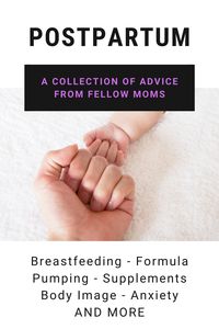 A collection of postpartum tips and advice for moms whether they are breastfeeding, formula feeding, pumping, struggling with body image, anxiety, or other emotional concerns