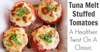 Tuna Melt Stuffed Tomatoes the ultimate comfort food