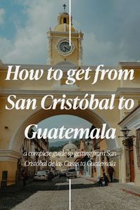 Are you looking to get from San Cristóbal de las Casas to Guatemala? You’ve come to the right place! Crossing the borders from Mexico to Guatemala may seem complicated, but there’s no need to worry – the process is pretty straight forward. The blog covers how to get from San Cristóbal to Guatemala by colectivos, which is the cheapest option, and also how to make the journey by a shuttle bus, which is the most convenient option. #guatemala #mexico #centralamerica