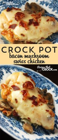 Crock Pot Chicken w/Bacon, Mushroom, and Swiss