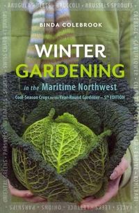 Winter Gardening in the Maritime Northwest: Cool Season Crops for the Year-round Gardener