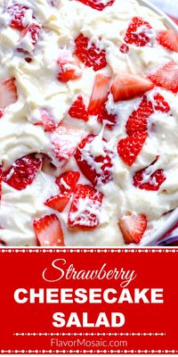 This Strawberry Cheesecake Salad is like a strawberry cheesecake in a bowl and makes a delicious and easy no bake strawberry dessert. #StrawberryCheesecake #StrawberryCheesecakeSalad #StrawberryDessert #StrawberryCheesecakeDip #NoBakeDessert #FlavorMosaic