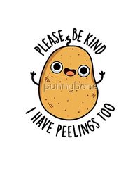 Please Be Kind I Have Peelings Too Funny Potato Pun features a cute potato reminding us that he has feelings too. Perfect pun gift for family and friends who love cute veggie potato puns.