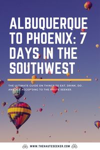 How to explore the Southwest solo trip, from the hot air balloon festival in Albuquerque, NM to the hidden gems and cool hideaways in Phoenix, AZ.
