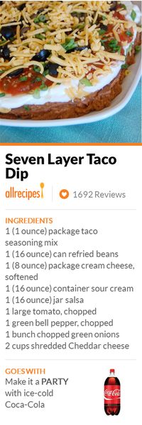 Seven Layer Taco Dip | "Easy to make, and everyone loves it. The longer it sits the better. I try to give 24 hours. I have had people eating just this for 3 days straight. I also scoop out a corner, and put in a bowl so people can get to all the layers." -Laura