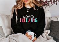 Excited to share this item from my #etsy shop: Literally Freezing Sweatshirt, I am Literally Freezing, Women's Sweatshirt, Gift for Her, Winter Sweatshirt, Always Cold Funny Sweater
