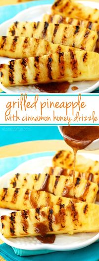 Grilled Pineapple with Cinnamon Honey Drizzle. A perfect summer side dish or light dessert!