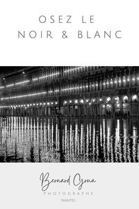 Osez la photographie Noir et Blanc – Bernard Grua, Photographe à Nantes