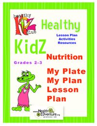 Nutrition- My Plate My Plan Gr 2-3 by Health EDventure | TPT