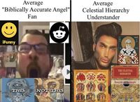 Celestial Hierarchy Understander | Biblically Accurate Angels / Be Not Afraid | Know Your Meme