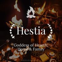 Hestia - Goddess of Hearth, Home & Family - Percy Jackson Olympians fire/hearth