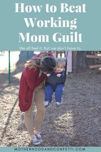 How to Beat Working Mom Guilt