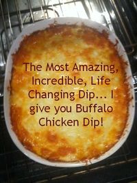 Buffalo Chicken Dip—— cook your own boneless, skinless chicken breasts (canned chicken doesn’t do the recipe justice); I use the refrigerated bleu cheese dressing and grate my own cheese for best flavor & texture; amazing dip; leave out chicken & buffalo sauce, but add chopped artichoke for another good dip